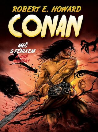Conan - Meč s fénixem a jiné povídky - Robert E. Howard