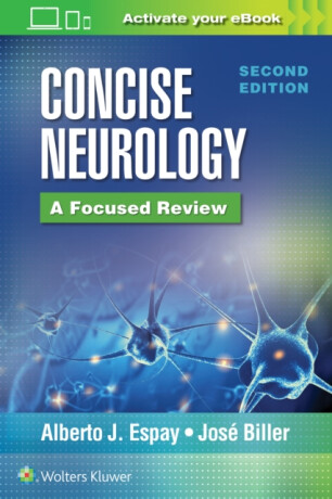 Concise Neurology: A Focused Review, 2nd Edition - Alberto J. Espay,Jose, MD, FACP, FAAN, FAHA, FAN Biller