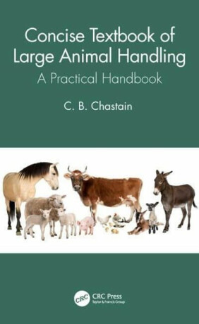 Concise Textbook of Large Animal Handling - C. B.  Chastain