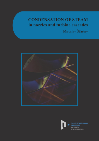 Condensation of steam in nozzles and turbine cascades - Miroslav Šťastný