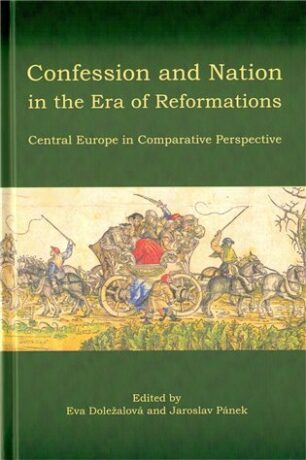 Confession and Nation in the Era of Reformations - Jaroslav Pánek,Eva Doležalová