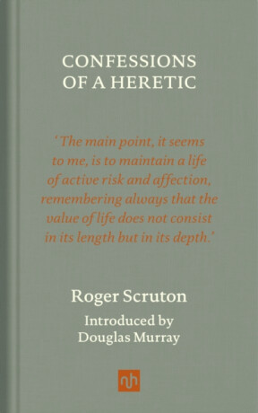 Confessions of a Heretic - Roger Scruton