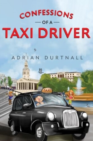 Confessions of a Taxi Driver - Adrian Durtnall
