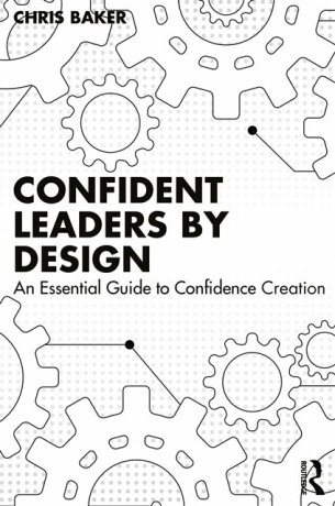 Confident Leaders By Design - Chris Baker