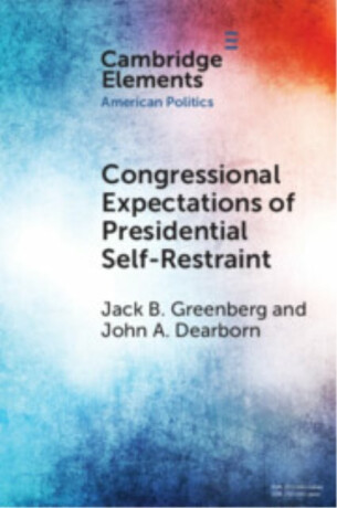 Congressional Expectations of Presidential Self-Restraint - Jack B.  Greenberg,John A.  Dearborn