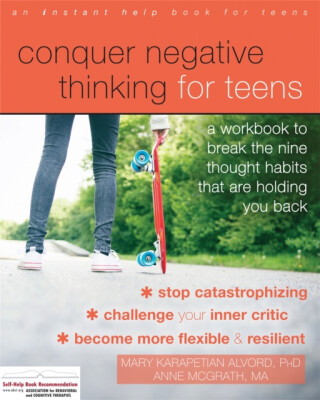 Conquer Negative Thinking for Teens - Anne McGrath,Mary, PhD Karapetian Alvord