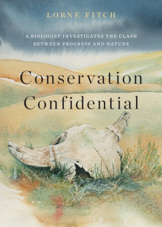 Conservation Confidential - Lorne Fitch