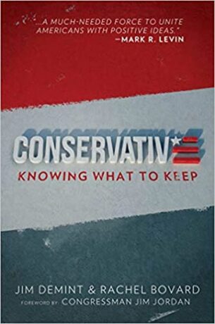 Conservative : Knowing What to Keep - DeMint Jim,Bovard Rachel