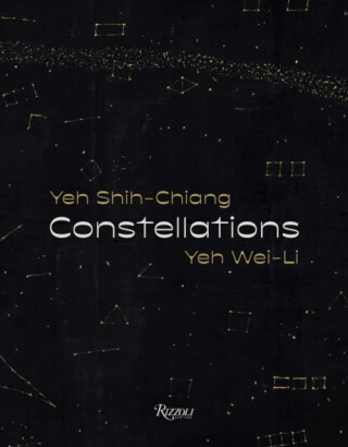 Constellations: Yeh Shih-Chiang, Yeh Wei-Li - Chang Tsong-Zung,Yeh Wei-Li