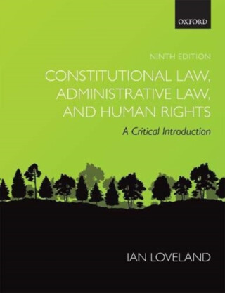 Constitutional Law, Administrative Law, and Human Rights - Ian  Loveland