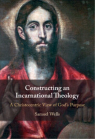 Constructing an Incarnational Theology - Samuel Wells