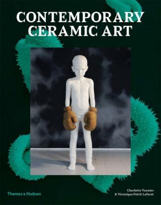 Contemporary Ceramic Art - Charlotte Vannier,Véronique Pettit Laforet