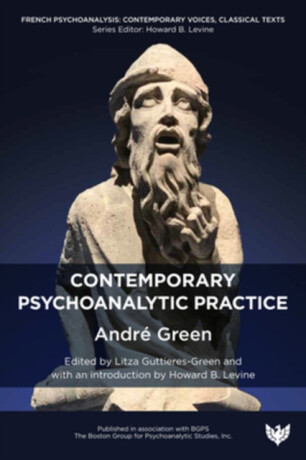 Contemporary Psychoanalytic Practice - Andre Green