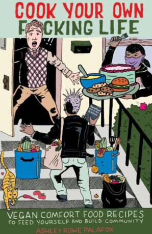 Cook Your Own Fucking Life - Ashley Rowe Palafox