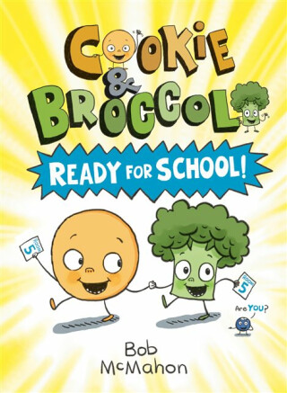 Cookie & Broccoli: Ready for School!: A Graphic Novel - Bob McMahon