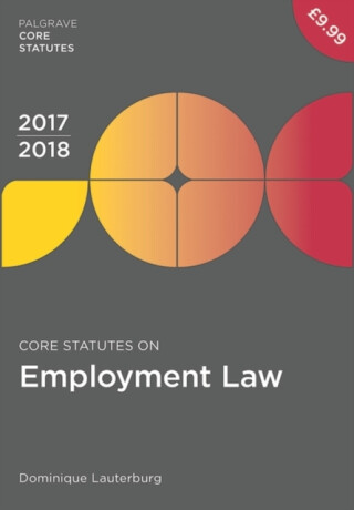 Core Statutes on Employment Law 2017-18 - Dominique Lauterburg