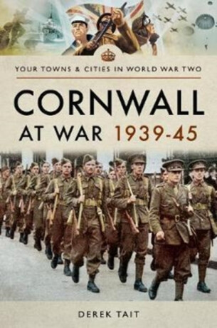 Cornwall at War 1939 45 - Derek Tait
