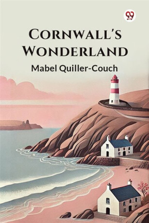 Cornwall's Wonderland - Mabel Quiller-Couch