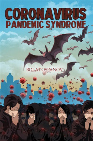 Coronavirus Pandemic Syndrome - Bolat Ospanov