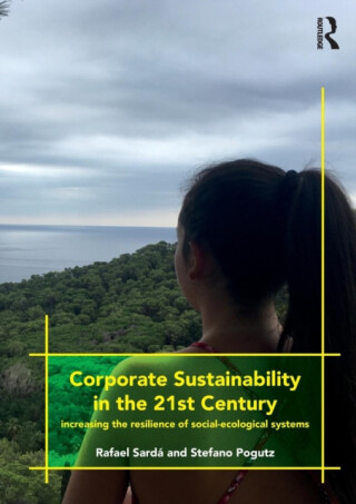 Corporate Sustainability in the 21st Century - Stefano Pogutz,Rafael Sarda