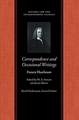 Correspondence & Occasional Writings of Francis Hutcheson - Francis Hutcheson