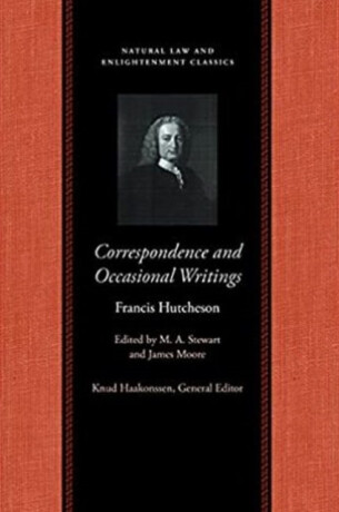 Correspondence & Occasional Writings of Francis Hutcheson - Francis Hutcheson