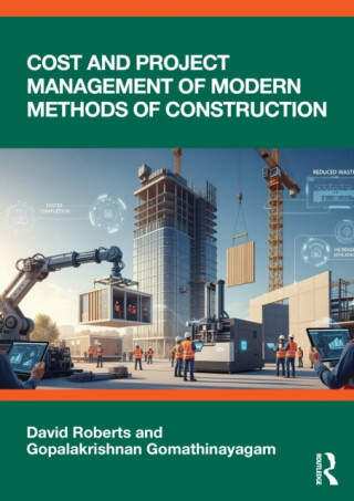 Cost and Project Management of Modern Methods of Construction - David Roberts,Gopalakrishnan Gomathinayagam