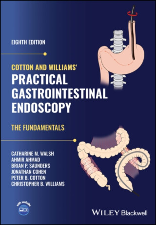 Cotton and Williams' Practical Gastrointestinal Endoscopy - Ahmir  Ahmad,Peter B.  Cotton,Jonathan  Cohen,Christopher B.  Williams,Catharine M.  Walsh,Brian P.  Saunders