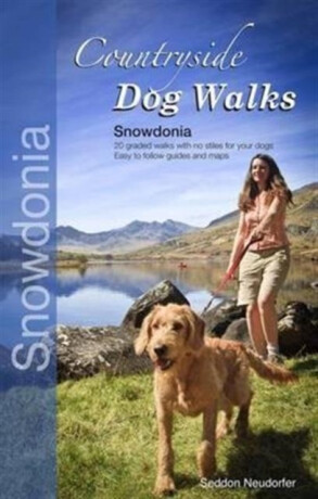 Countryside Dog Walks - Snowdonia - Erwin Neudorfer,Gilly Seddon