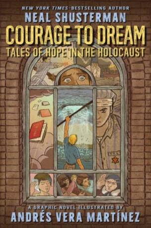 Courage to Dream: Tales of Hope in the Holocaust - Neal Shusterman,Andrés Vera Martínez