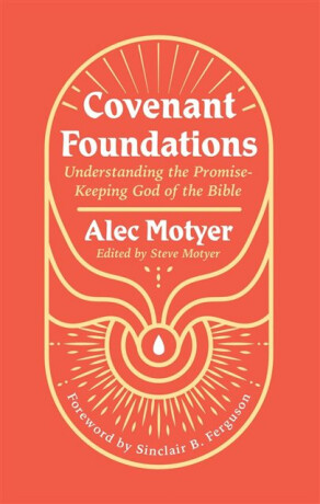 Covenant Foundations - Alec Motyer