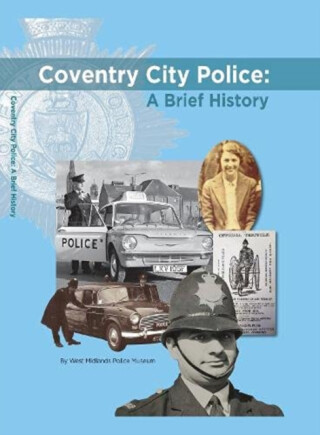 Coventry City Police: A Brief History - Corinne Brazier