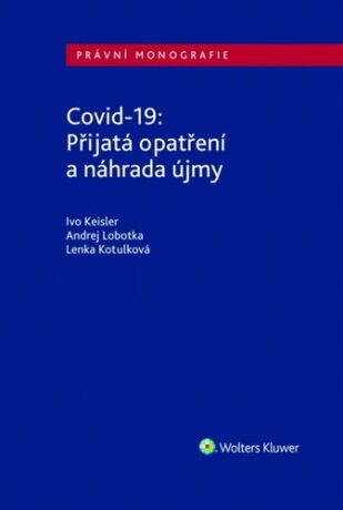 Covid-19 Přijatá opatření a náhrada újmy - Ivo Keisler,Lobotka Andre,Kotulková Lenka
