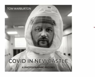 Covid in Newcastle - Tom Warburton