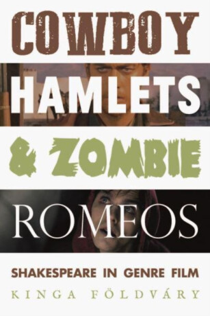 Cowboy Hamlets and Zombie Romeos - Kinga Foldvary