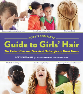 Cozys Complete Guide to Girls Hair - Friedman Cozy,Berk Sheryl