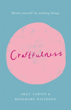 Craftfulness - Rosemary Davidson,Arzu Tahsin