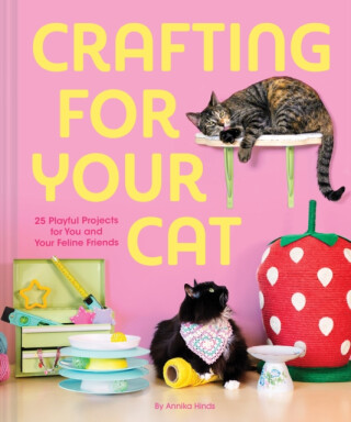 Crafting for Your Cat - Annika Hinds