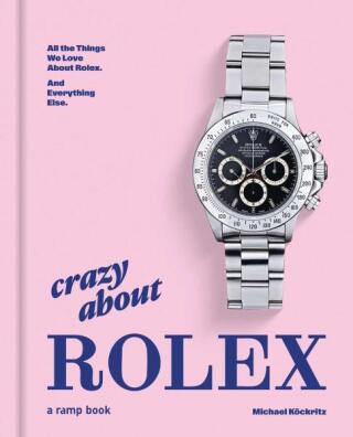Crazy About Rolex - Michael Köckritz