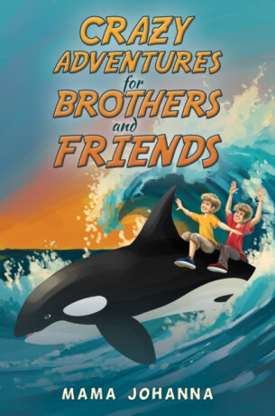 Crazy Adventures for Brothers and Friends - Mama Johanna