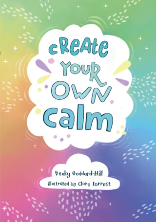Create your own calm - Becky Goddard-Hill