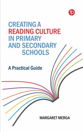 Creating a Reading Culture in Primary and Secondary Schools - Margaret K. Merga