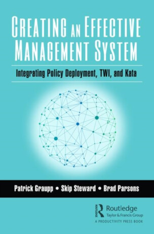 Creating an Effective Management System - Brad Parsons,Skip Steward,Patrick Graupp