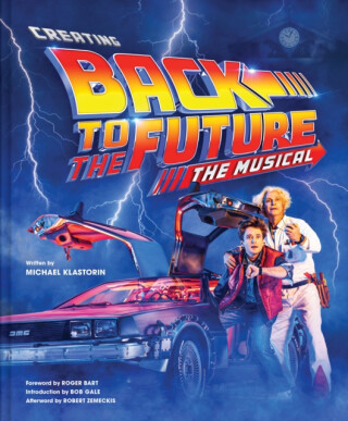 Creating Back to the Future: The Musical - Michael Klastorin
