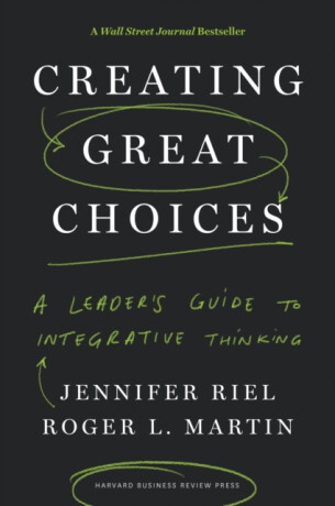 Creating Great Choices - Martin Roger L.,Jennifer Riel