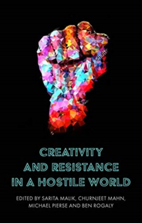Creativity and Resistance in a Hostile World - 