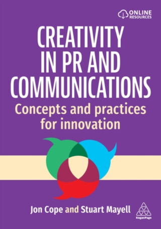 Creativity in PR and Communications - Jon Cope,Stuart Mayell