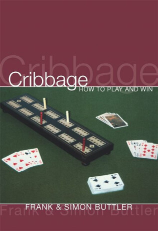 Cribbage: How To Play And Win - Dr Frank Buttler,Dr Simon Buttler