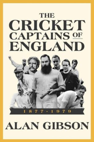 Cricket Captains of England 1877 - 1979 - Alan Gibson