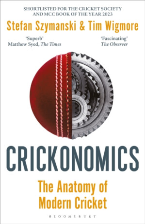 Crickonomics - Tim Wigmore,Stefan Szymanski